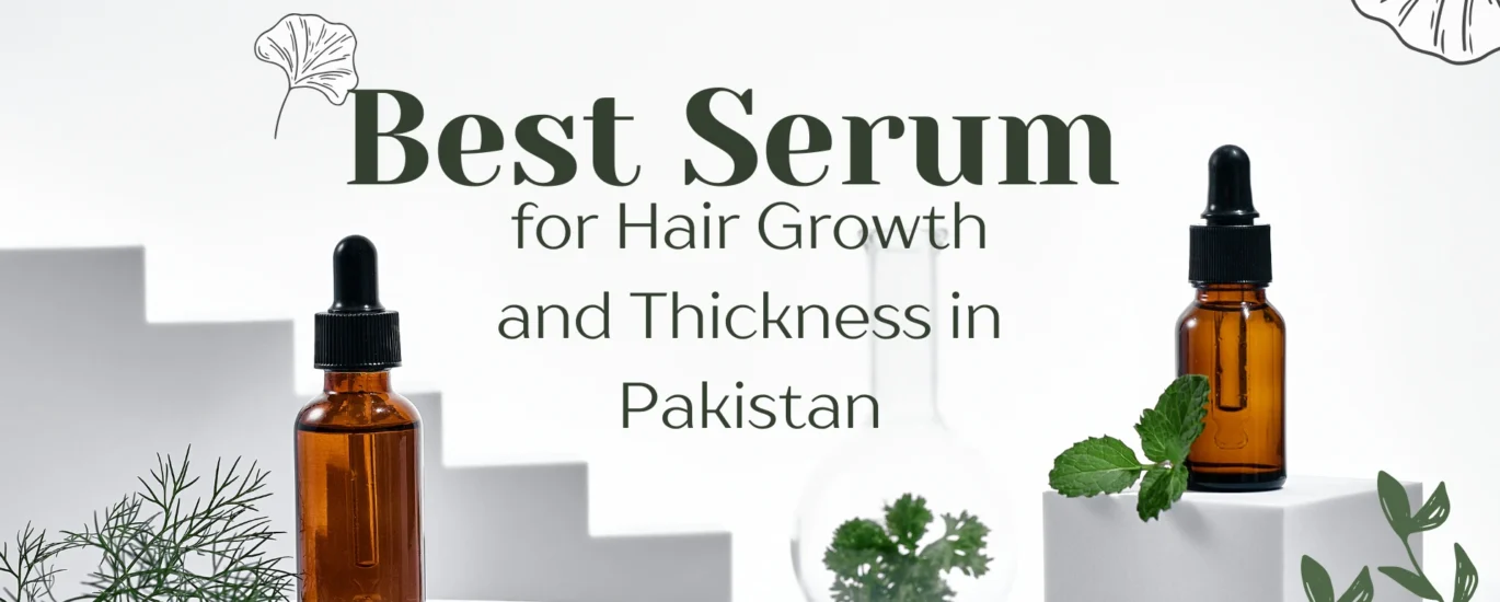 Best Hair Growth and Thickness Serum in Pakistan