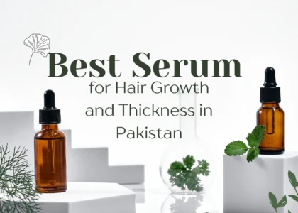 Best Hair Growth and Thickness Serum in Pakistan