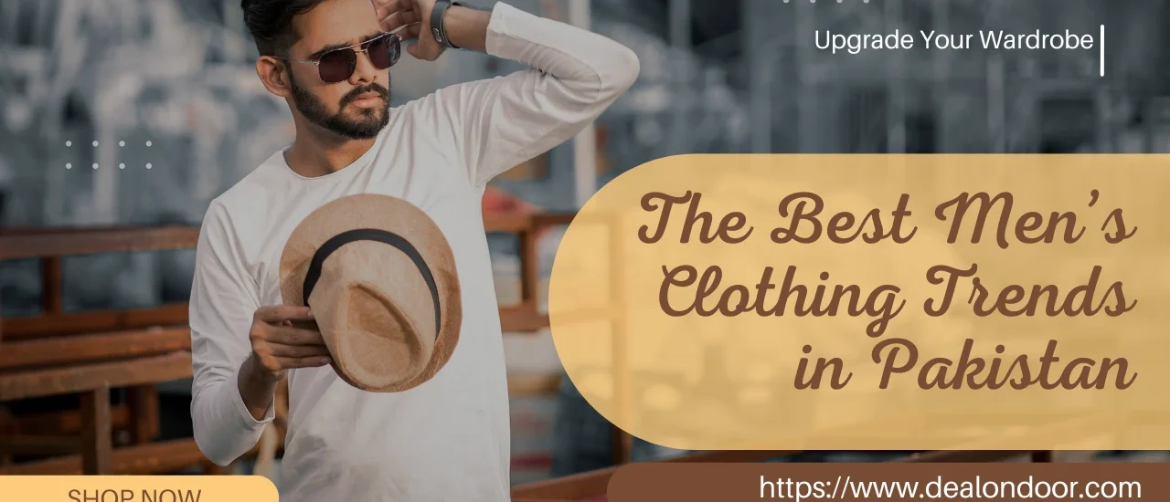 Best Men’s Clothing Trends in Pakistan