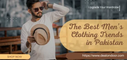 Best Men’s Clothing Trends in Pakistan